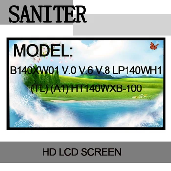 SANITER B140XW01 V. 0 V. 6 V. 8 LP140WH1 (TL) (A1) HT140WXB-100 LP140WH4 LTN140AT26 N140BGE-L23 LTN140AT02 Laptop Ecran LCD