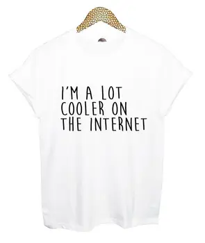 Eu SUNT UN COOLER foarte MULT PE INTERNET Femei tricou de Bumbac Casual Tricou Amuzant Pentru Lady Alb Negru Top Tee Hipster Picătură Navă Z-167