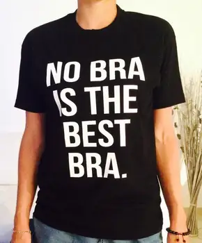Fără sutien este cel mai bun sutien Scrisori de Imprimare Femei tricou Amuzant Bumbac Tricou Casual Pentru Doamna Top Negru Tee Hipster BZ-316