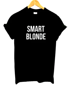 SMART BLONDE scrisori de Imprimare tricou Femei din Bumbac Casual Amuzant tricou Pentru Doamna Top Tee Hipster Picătură Navă Z-741