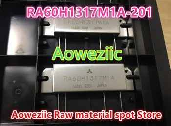 Aoweziic 2017+ (1BUC) original nou RA60H1317M RA60H1317M1A-201 RF de înaltă frecvență tub