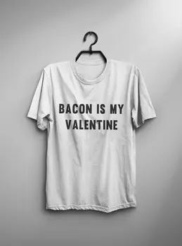 Bacon este my valentine alimente tricou Tricou Tumblr Tricouri cu cuvintele Citat amuzant tricouri Haioase Tricou Grafic Teuri cadou -C811