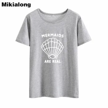 Mikialong Sirenele Sunt Reale Harajuku Femei Tricou 2018 Vara cu Maneci Scurte din Bumbac T-shirt Femei Casual Tumblr Tricou Femme
