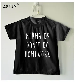 Sirenele nu face temele Scrisori de Imprimare Copii tricou Baiat Fata tricou Copii Haine de Copil Amuzant Sus Teuri Z-72