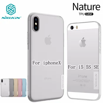 TPU Transparent caz moale pentru Apple iphone 5 SE 5S 5E 5SE iphone X Caz NILLKIN Nature brand de Lux capac spate +vândute cu amănuntul pachet
