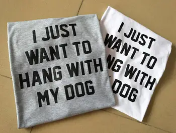 Vreau doar să stea cu câinele meu T-shirt grey tricouri femei instagram moda tricou Tumblr tricou câine tricouri haioase top