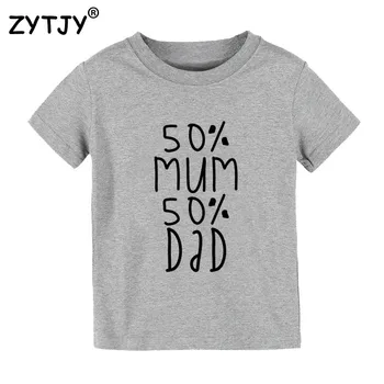 50% mama, 50% tata Scrisori de Imprimare tricou Copii Boy Girl t shirt Pentru Copii Haine de Copil Amuzant Sus Teuri Picătură Navă Y-55
