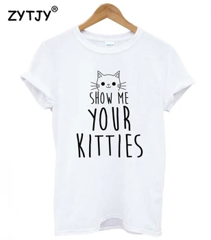 Arată-Mi Pisicutele Cat de Imprimare Femei tricou Casual, din Bumbac Hipster Amuzant tricou Pentru Fete de Top Tee Tumblr Picătură Navă BA-161