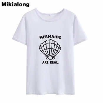 Mikialong Sirenele Sunt Reale Harajuku Femei Tricou 2018 Vara cu Maneci Scurte din Bumbac T-shirt Femei Casual Tumblr Tricou Femme