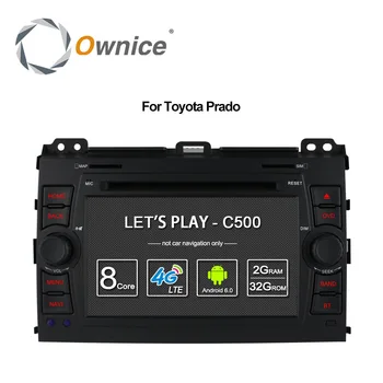 Ownice C500 4G LTE SIM 8 Octa Core Android 6.0 Car DVD Player pentru Toyota Land Cruiser Prado 120 2002-2009 GPS Navi Radio ROM 32G